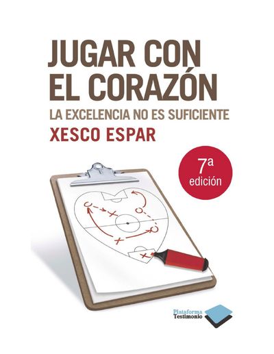 Jugar con el corazón. La excelencia no es suficiente.jpg